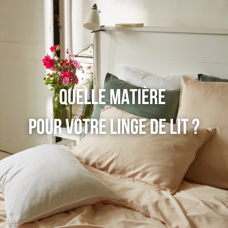 Quelle matière pour mon linge de lit ? 